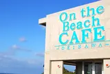 オン ザ ビーチ カフェ
