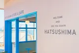 HATUSHIMA STORE＆CAFE