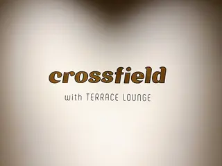 CROSSFIELD with TERRACE LOUNGE（クロスフィールド ウィズ テラスラウンジ）